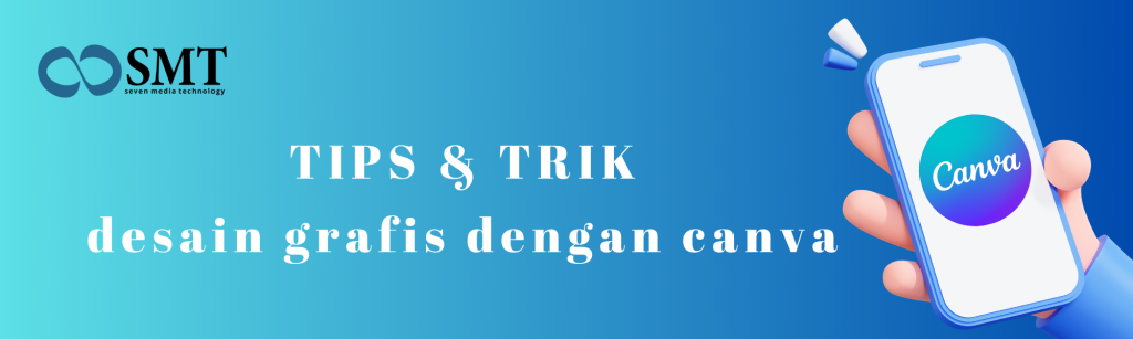 Tips dan Trik Desain Grafis dengan Canva