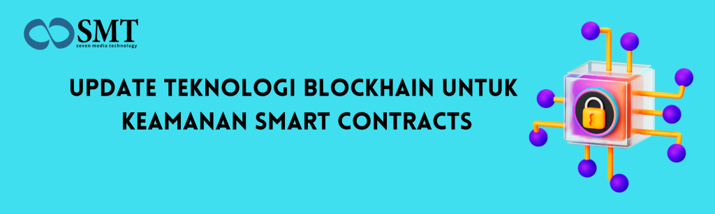 Update Teknologi Blockhain untuk Keamanan Smart Contracts