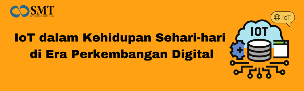 IoT dalam Kehidupan Sehari-hari di Era Perkembangan Digital